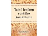 Tschenze Vadim Tajný lexikon ruského šamanismu