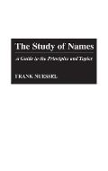 Nuessel Frank The Study of Names : A Guide to the Principles and Topics