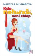 Mlynářová Marcela Kdo neharaší, není chlap
