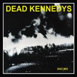 Dead Kennedys Fresh Fruit For Rotting Vegetables (2022 MIX)