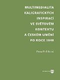 Univerzita Karlova, Filozofická fakulta Multimedialita kaligrafických inspirací ve světovém kontextu a českém umění po roce 1945