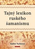 Tschenze Vadim Tajný lexikon ruského šamanismu