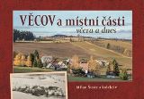 Tváře Věcov a místní části včera a dnes