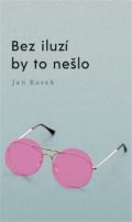 NLN - Nakladatelství Lidové noviny Bez iluzí by to nešlo