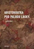 Druhé město Aristokratka pod palbou lásky