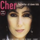 Cher You Better Sit Down Kids
