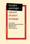Pavel Mervart Sociální patologie - vybraná ohrožení pedagogů