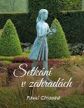 Chlouba Pavel Setkání v zahradách
