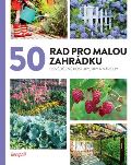 kolektiv autorů 50 rad pro malou zahrádku