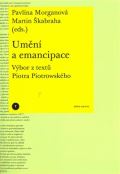 Akademie výtvarných umění Umění a emancipace. Výbor z textů Piotra Piotrowského