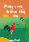 Hlousek Sarah Příběhy ze země, kde kohouti nikdy nespí