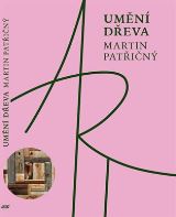 Patřičný Martin Umění dřeva