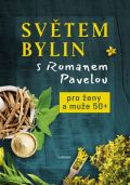 Pavela Roman Světem bylin s Romanem Pavelou 4. - Pro ženy a muže 50+