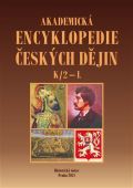 kolektiv autorů Akademická encyklopedie českých dějin VII. K/2 - L