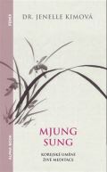 Alpha book Mjung Sung: korejské umění živé meditace