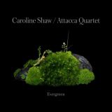 Shaw Caroline  & Attacca Quartet - Caroline Shaw: Evergreen