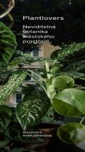 Antih Střelcová Alexandra Plantlovers. Neviditelná botanika městského prostředí