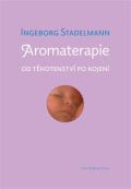 Stadelmann Ingeborg Aromaterapie od těhotenství po kojení