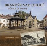 Tváře Brandýs nad Orlicí včera a dnes
