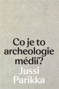 Akademie múzických umění Co je to archeologie médií?