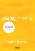 Northrupová Kate Dělej méně