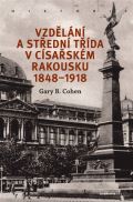 Academia Vzdělání a střední třída v císařském Rakousku 1848-1918