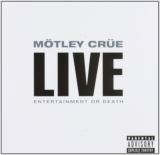 Mtley Cre Live - Entertainment Or Death
