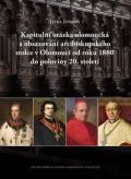 Jonová Jitka Kapitulní otázka olomoucká a obsazování arcibiskupského stolce v Olomouci od roku 1880 do poloviny 2