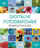 Digitální fotografování. Kompletní kurz