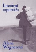 Wagnerová Alena Literární reportáže