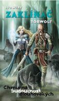 Hury Ivo Zaklínač Torwolf - Chmurná budoucnost dlouhověkých