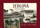 Tváře Jedlová včera a dnes