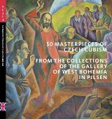Rakušanová Marie 50 Masterpieces od Czech Cubism from the Collections of The Gallery of West Bohemia in Pilsen