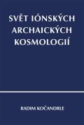 Pavel Mervart Svět iónských archaických kosmologií