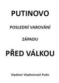 Lhoťan Lukáš Putinovo poslední varování Západu před válkou