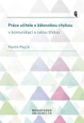 Masarykova univerzita Brno Práce učitele s žákovskou chybou v komunikaci s celou třídou