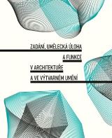 Horáková Tereza Zadání, umělecká úloha a funkce v architektuře a ve výtvarném umění
