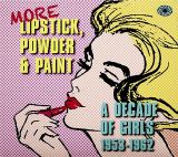 V/A More Lipstick, Powder & Paint: A Decade Of Girls 1953-1962