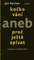 Galén Kočkování aneb Proč ještě zpívat
