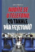 Petrkl Nudte se u telefonu, co takhle pr fejeton?