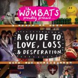 Wombats Proudly Present... A Guide To Love, Loss & Desperation