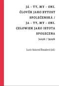 Univerzita Karlova, Filozofick fakulta J - ty, my - oni. lovk jako bytost spoleensk / Ja - ty, my - oni. Czowiek jako istota spoeczn