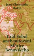 Rufin Jean-Christophe Král Sobol aneb putování Morice Beňovského