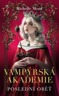 Mead Richelle Poslední oběť (Vampýrská akademie 6)