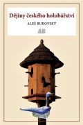 Bukovský Aleš Dějiny českého holubářství