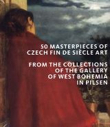 Scala media 50 masterpieces of Czech Fin de Siecle Art from the Collections of the Gallery of West Bohemia in Pi