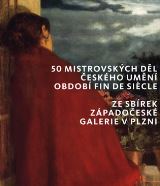 Scala media 50 mistrovských děl českého umění období fin de siecle ze sbírek Západočeské galerie v Plzni