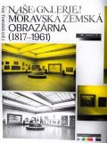 Moravská galerie v Brně Naše galerie! Moravská zemská obrazárna (1817 - 1961)