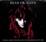 Dead Or Alive Let Them Drag My Soul Away: Singles, Demos, Sessions & Live Recordings 1979-1982