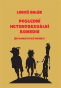 Balák Luboš Poslední heterosexuální komedie
